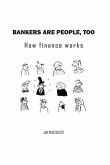 Bankers are people, too: How finance works