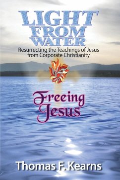 Light from Water Freeing Jesus - Kearns, Thomas F; Hayes, Amy