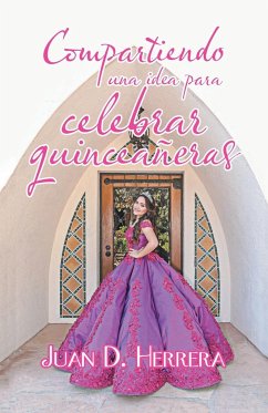 Compartiendo Una Idea Para Celebrar Quinceañeras - Herrera, Juan D.