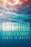 Salvation By Grace or By Works?