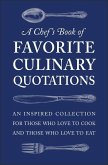 A Chef's Book of Favorite Culinary Quotations: An Inspired Collection for Those Who Love to Cook and Those Who Love to Eat