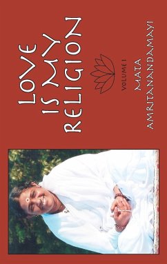 Love is My Religion V1 - Sri Mata Amritanandamayi Devi; Amma