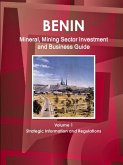Benin Mineral, Mining Sector Investment and Business Guide Volume 1 Strategic Information and Regulations