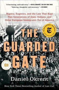 The Guarded Gate: Bigotry, Eugenics, and the Law That Kept Two Generations of Jews, Italians, and Other European Immigrants Out of Ameri - Okrent, Daniel