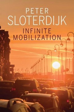 Infinite Mobilization - Sloterdijk, Peter (Karlsruhe School of Design)