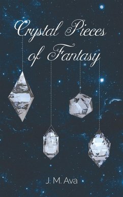 Crystal Pieces of Fantasy - Ava, J. M.