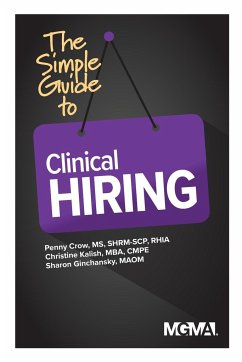 The Simple Guide to Clinical Hiring - Crow, Penny M.; Kalish, Christine; Ginchansky, Sharon Z.