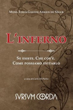 L'inferno è dogma o favola?: Se esiste. Che cos'è. Come possiamo evitarlo - de Segur, Louis Gaston Adrien