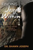 Finding the Joseph Within: Lessons Learned Through a Life of Struggle