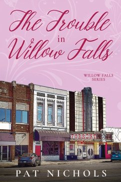 The Trouble In Willow Falls - Nichols, Pat