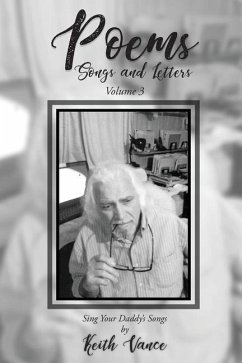 Poems - Songs and Letters Volume 3: Sing Your Daddy's Songs - Vance, Keith