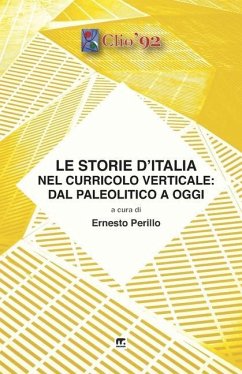 Le storie d'Italia nel curricolo verticale: dal paleolitico a oggi - Perillo, Ernesto