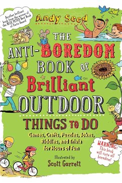 The Anti-Boredom Book of Brilliant Outdoor Things to Do - Seed, Andy