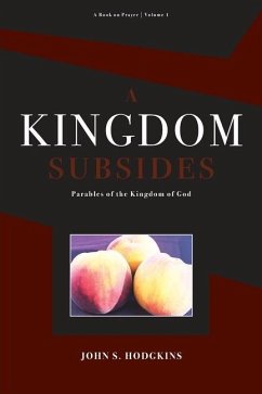A Kingdom Subsides: Parables of the Kingdom of God - Hodgkins, John