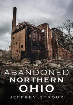 Abandoned Northern Ohio - Stroup, Jeffrey