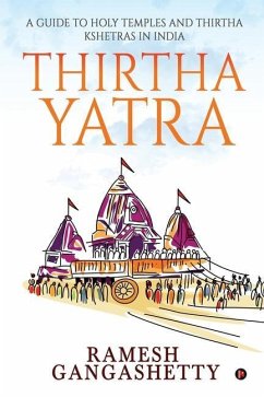 Thirtha Yatra: A Guide to Holy Temples and Thirtha Kshetras in India - Ramesh Gangashetty