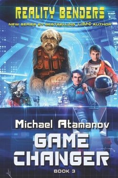 Game Changer (Reality Benders Book #3): LitRPG Series - Atamanov, Michael