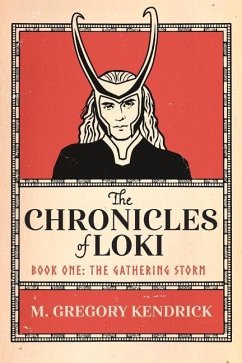 The Chronicles of Loki: Book One: The Gathering Storm Volume 1 - Kendrick, M. Gregory