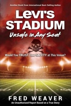 Levi's Stadium Unsafe in Any Seat - Weaver, Fred