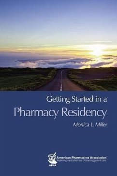 Getting Started in a Pharmacy Residency - Miller, Monica L
