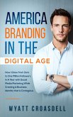 America Branding in The Digital Age: How I Grew from Zero to One Million Followers in A Year with Social Media Marketing While Creating A Business Identity that is Contagious (eBook, ePUB)