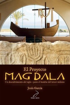 El Proyecto Magdala: Un descubrimiento del siglo I para el hombre del tercer milenio - Solana, Juan Maria; Garcia, Jesus