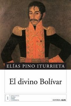 El divino Bolívar - Pino Iturrieta, Elias