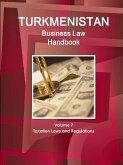 Turkmenistan Business Law Handbook Volume 1 Strategic Information and Basic Laws