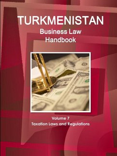 Turkmenistan Business Law Handbook Volume 1 Strategic Information and Basic Laws - Ibp, Inc