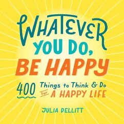 Whatever You Do, Be Happy - Dellitt, Julia