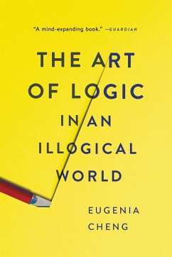 The Art of Logic in an Illogical World - Cheng, Eugenia