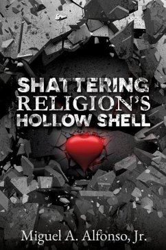 Shattering Religion's Hollow Shell - Alfonso, Miguel A.