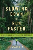 Slowing Down to Run Faster: A Sense-Able Approach to Movement