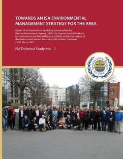 Towards an ISA Environmental Management Strategy for the Area: Report of an International Workshop convened by the German Environment Agency (UBA), th - International Seabed Authority