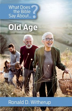 What Does the Bible Say about Old Age? - Witherup, Ronald