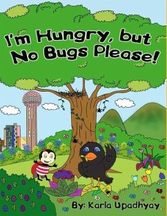 I'm Hungry, but No Bugs Please! - Upadhyay, Karla