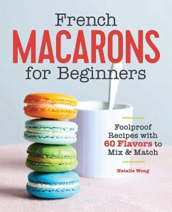 French Macarons for Beginners - Wong, Natalie