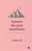 Betwixt the Pink Mountains
