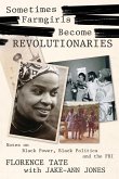 Sometimes Farmgirls Become Revolutionaries: Florence Tate on Black Power, Black Politics and the FBI