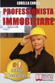 Professionista Immobiliare: Tecniche e Strategie Per Diventare Un Professionista Immobiliare Di Successo e Vendere Case Efficacemente