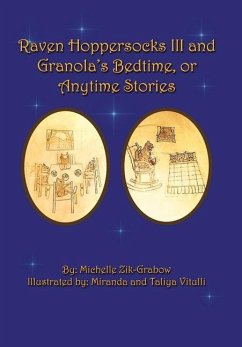 Raven Hoppersocks Iii and Granola's Bedtime, or Anytime Stories - Zik-Grabow, Michelle