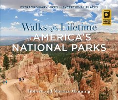 Walks of a Lifetime in America's National Parks: Extraordinary Hikes in Exceptional Places - Manning, Robert; Manning, Martha