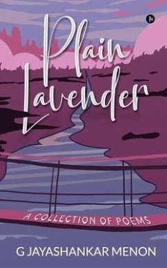 Plain Lavender: A Collection of Poems - G. Jayashankar Menon