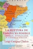 La ruptura de Espana es posible: Origen, Evolucion y Consecuencias