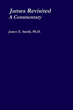 James Revisited; a Commentary - Smith, Ph. D. James E.