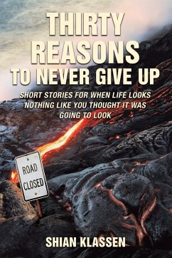 Thirty Reasons to Never Give Up - Klassen, Shian