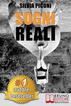 Sogni Reali: Come Raggiungere I Tuoi Sogni Reali Attraverso L'Intuito Creativo ed I Tuoi Messaggi Guida. - Piconi, Silvia