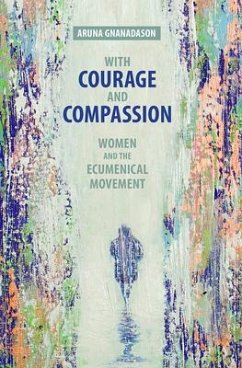 With Courage and Compassion: Women and the Ecumenical Movement - Gnanadason, Aruna