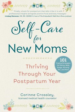 Self-Care for New Moms: Thriving Through Your Postpartum Year - Crossley, Corinne