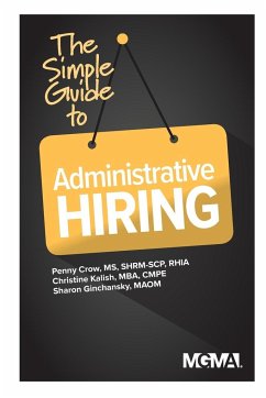 The Simple Guide to Administrative Hiring - Crow, Penny M.; Kalish, Christine; Ginchansky, Sharon Z.